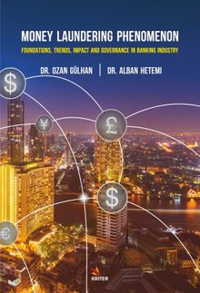 Money Laundering Phenomenon & Foundations, Trends, Impact, and Governance in the Banking Industry