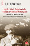 İngiliz Gizli Belgelerinde “Yahudi Dönmesi İttihatçılar” & Gerald H. Fitzmaurice Türkiye’deki İngiliz Büyükelçiliği Baştercümanı’nın Anıları