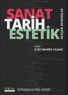 Sanat Tarih Estetik & Kesişen Denemeler - Ayşe Nahide Yılmaz