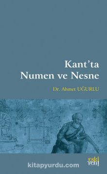 Kant’ta Numen ve Nesne - Ahmet Uğurlu