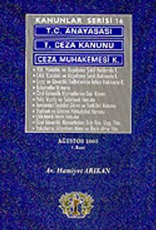 Kanunlar Serisi 16/ T.C. Anayasası-T. Ceza Kanunu-Ceza Muhakemesi K.