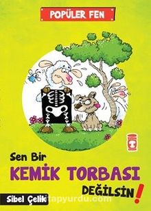 Sen Bir Kemik Tobası Değilsin! / Popüler Fen - Sibel Çelik