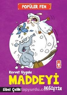 Kuvvet Uygula Maddeyi Değiştir - Sibel Çelik