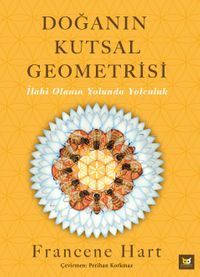 Doğanın Kutsal Geometrisi & İlahi Olanın Yolunda Yolculuk