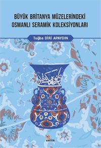 Büyük Britanya Müzelerindeki Osmanlı Seramik Koleksiyonları