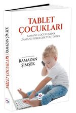Tablet Çocukları & Zamane Çocuklarına Zamane Psikolojik Yöntemler