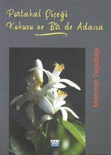 Portakal Çiçeği Kokusu Bir de Adana 