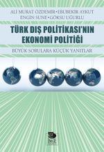 Türk Dış Politikası'nın Ekonomi Politiği & Büyük Sorulara Küçük Yanıtlar