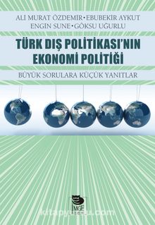 Türk Dış Politikası’nın Ekonomi Politiği & Büyük Sorulara Küçük Yanıtlar - Ali Murat Özdemir