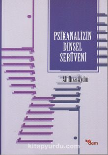 Psikanalizin Dinsel Serüveni - Ali Rıza Aydın