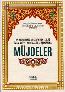 Hz. Muhammed Mustafa’dan (s.a.a) İmam Aliyel Murtaza (a.s.) Aşıklarına Müjdeler - İmadu’d-Din Ebu Cafer Muhammed B. Ebul Kasim Et-Taberi