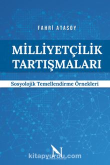 Milliyetçilik Tartışmaları & Sosyolojik Temellendirme Örnekleri - Fahri Atasoy