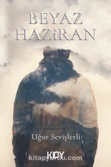 Beyaz Haziran - Uğur Sevişlerli