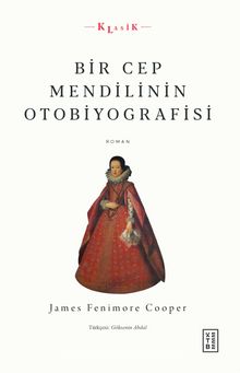 Bir Cep Mendilinin Otobiyografisi - James Fenimore Cooper