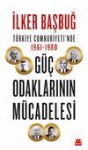 T&uuml;rkiye Cumhuriyeti'nde 1961-1980 G&uuml;&ccedil; Odaklarının M&uuml;cadelesi