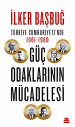 Türkiye Cumhuriyeti'nde 1961-1980 Güç Odaklarının Mücadelesi
