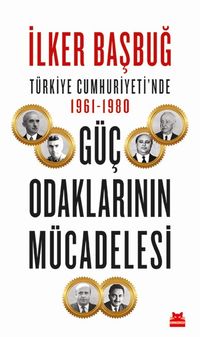 Türkiye Cumhuriyeti'nde 1961-1980 Güç Odaklarının Mücadelesi
