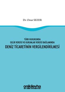 Türk Hukukunda Gelir Vergisi ve Kurumlar Vergisi Bağlamında Deniz Ticaretinin Vergilendirilmesi