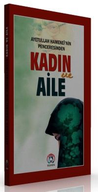 Ayetullah Hamenei'nin Penceresinden Kadın ve Aile