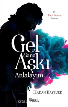 Gel Sana Aşkı Anlatayım - Hakan Baştürk