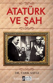 Atatürk ve Şah - Dr. Tarık Saygı
