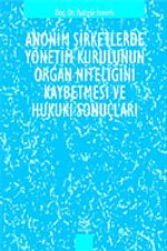 Anonim Şirketlerde Yönetim Kurulunun Organ Niteliğini Kaybetmesinin Hukuki Sonuçları