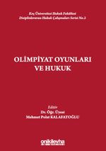 Olimpiyat Oyunları ve Hukuk Koç Üniversitesi Hukuk Fakültesi Disiplinlerarası Hukuk Çalışmaları Serisi No.2