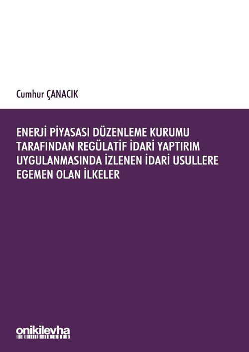 Enerji Piyasası Düzenleme Kurumu Tarafından Regülatif İdari Yaptırım Uygulanmasında İzlenen İdari Usullere Egemen Olan İlkeler