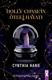Holly Chase’in Öteki Hayatı - Cynthia Hand