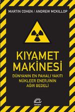 Kıyamet Makinesi & Dünyanın En Pahalı Yakıtı Nükleer Enerjinin Ağır Bedeli