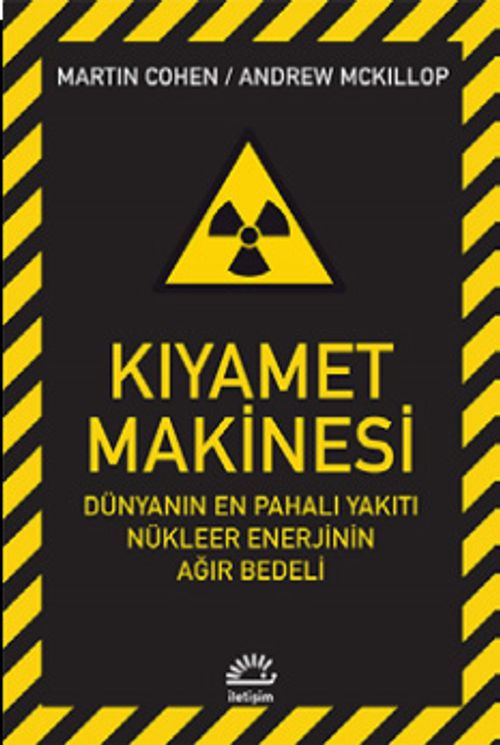 Kıyamet Makinesi & Dünyanın En Pahalı Yakıtı Nükleer Enerjinin Ağır Bedeli