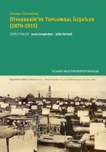 Osmanlı Döneminde Diyarbekir'de Toplumsal İlişkiler (1870-1915) 