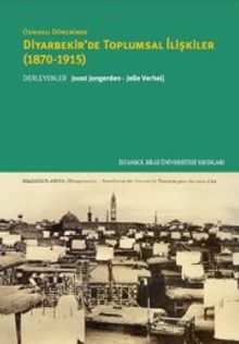 Osmanlı Döneminde Diyarbekir'de Toplumsal İlişkiler (1870-1915) 