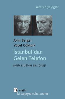 İstanbul’dan Gelen Telefon & Müzik Eşliğinde Bir Söyleşi - John Berger