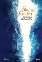 Ve Gökçizgi Kırıldı