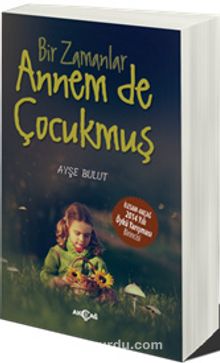 Bir Zamanlar Annem de Çocukmuş - Ayşe Bulut