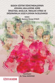 Beden Eğitimi Öğretmenlerinin Atanma Usullerine Göre Örgütsel Bağlılık, Mesleki Stres ve Diğerkamlık Düzeylerinin İncelenmesi 