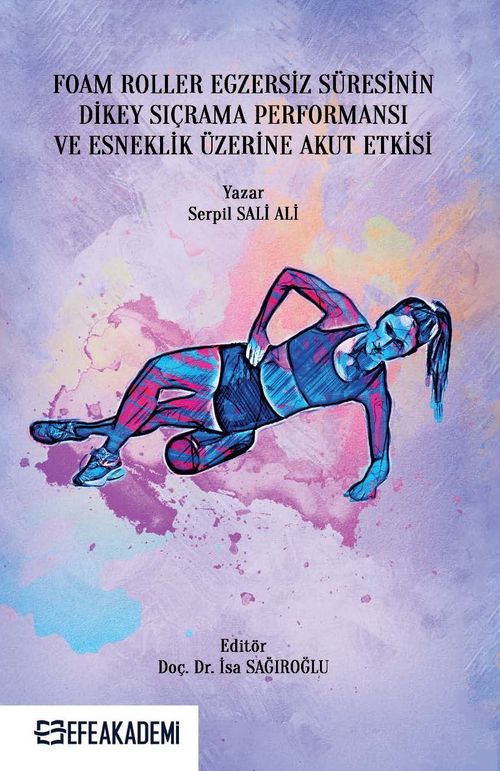 Foam Roller Egzersiz Süresinin Dikey Sıçrama Performansı ve Esneklik Üzerine Akut Etkileri
