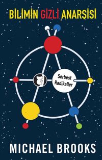 Bilimin Gizli Anarşisi & Serbest Radikaller