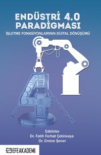 Endüstri 4.0 Paradigması: İşletme Fonksiyonlarının Dijital Dönüşümü