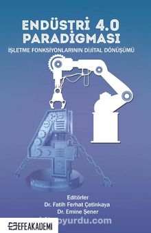 Endüstri 4.0 Paradigması: İşletme Fonksiyonlarının Dijital Dönüşümü - Emine Şener