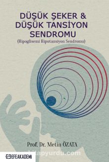 Düşük Şeker & Düşük Tansiyon Sendromu (Hipoglisemi Hipotansiyon Sendromu) - Prof.Dr. Metin Özata