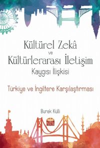 Kültürel Zeka Kültürlerarası İletişim Kaygısı İlişkisi & Türkiye ve İngiltere Karşılaştırması