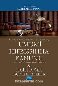 Günümüz Türkçesiyle Umumi Hıfzıssıhha Kanunu (Genel Sağlığın Korunması Kanunu) & İlgili Diğer Düzenlemeler - İbrahim Pınar