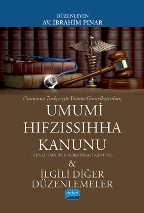 Günümüz Türkçesiyle Umumi Hıfzıssıhha Kanunu (Genel Sağlığın Korunması Kanunu) & İlgili Diğer Düzenlemeler