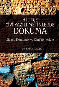 Hititçe Çivi Yazılı Metinlerde Dokuma & Siyasi, Ekonomik ve Dinî Yönleriyle