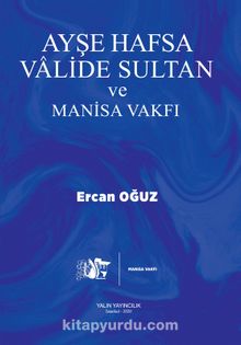 Ayşe Hafsa Valide Sultan ve Manisa Vakfı - Ercan Oğuz