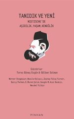 Tanıdık ve Yeni & Nietzsche'de Aşırılık, Yaşam, Kendilik 