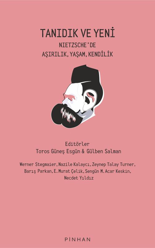 Tanıdık ve Yeni & Nietzsche'de Aşırılık, Yaşam, Kendilik 