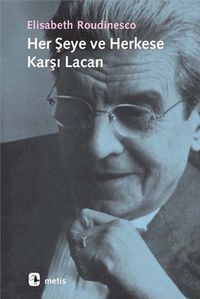Her Şeye ve Herkese Karşı Lacan